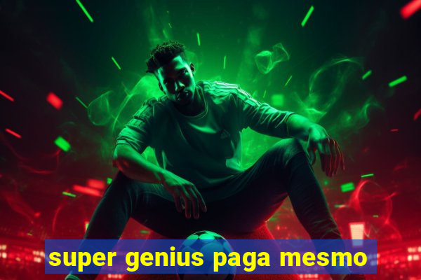 super genius paga mesmo